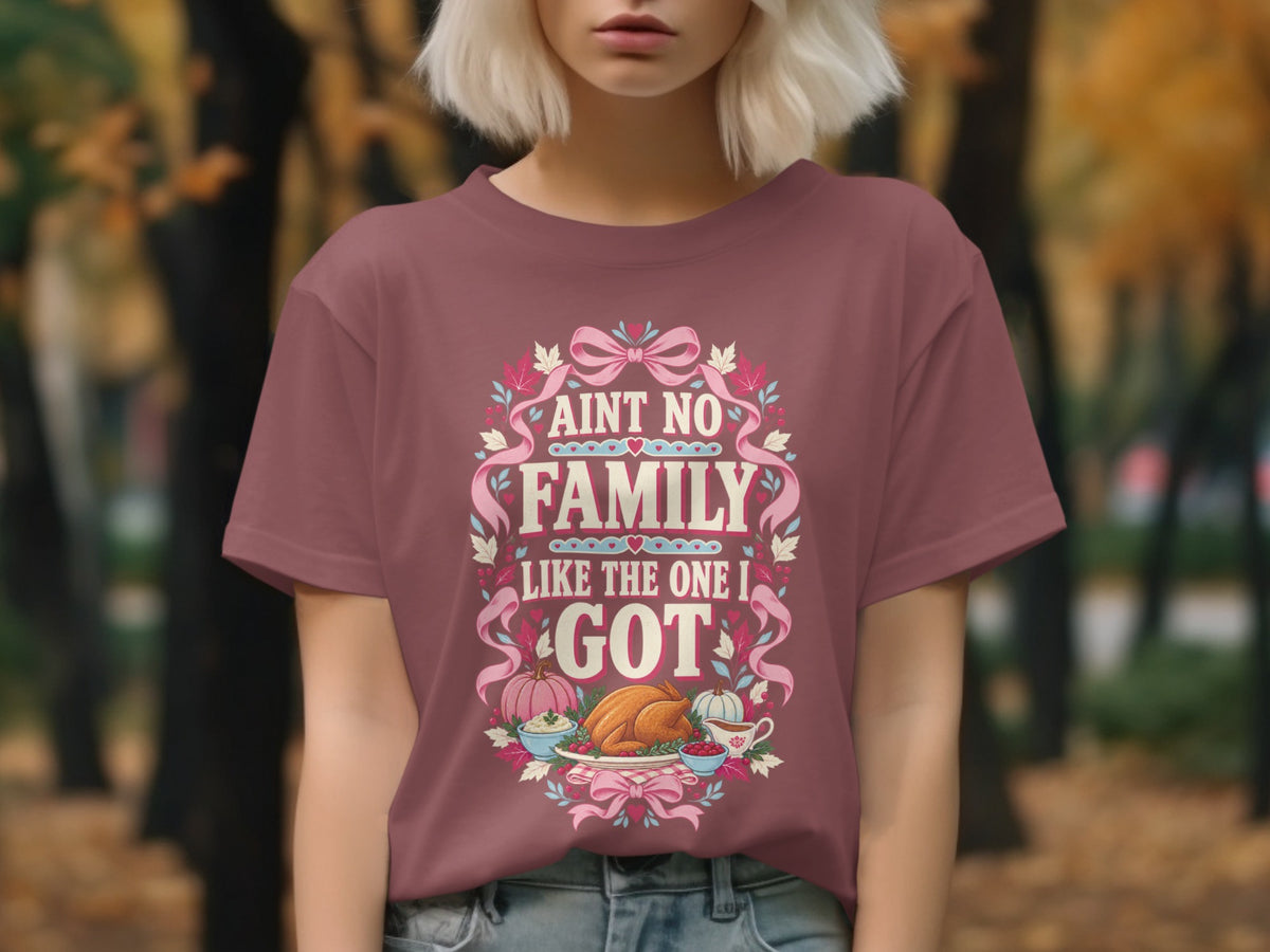 T-shirt with "Ain't No Family Like The One I Got" and Thanksgiving graphic.