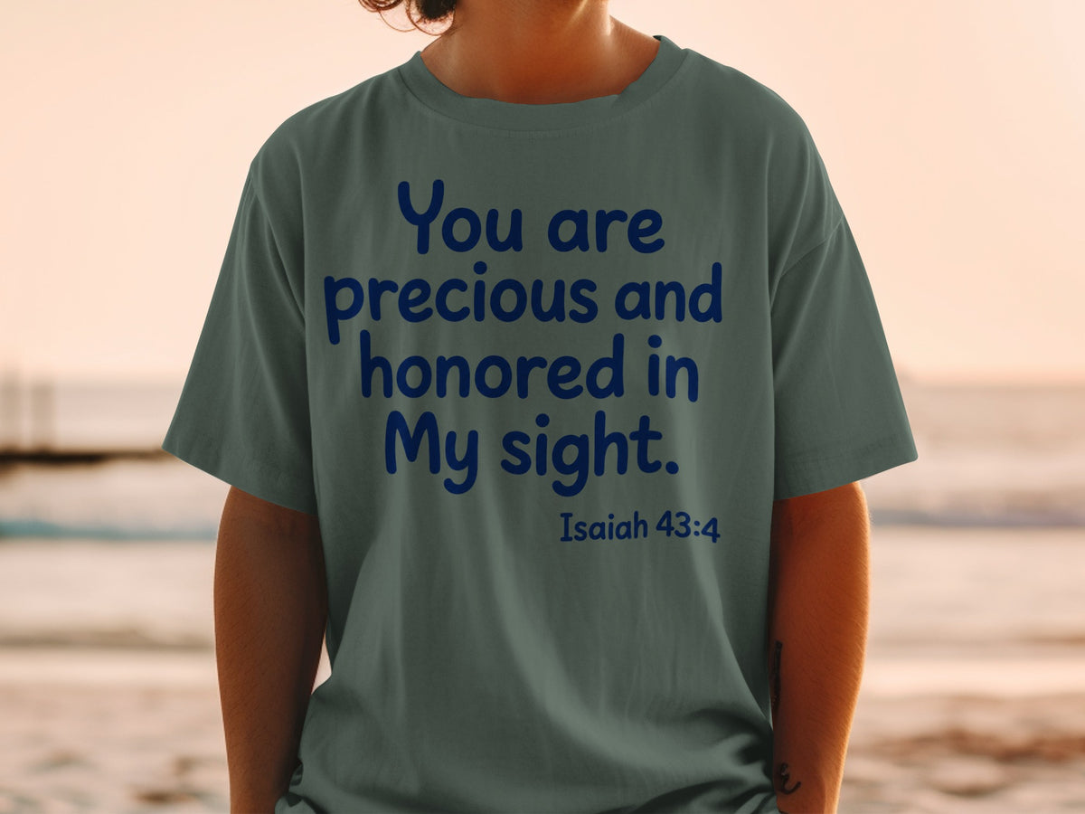 Gray t-shirt with blue text "You are precious and honored in My sight. Isaiah 43:4."