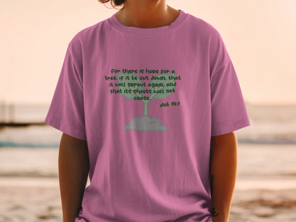 Pink t-shirt with "For there is hope for a tree..." text and sprout graphic.