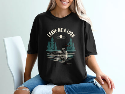 Black t-shirt with a loon graphic and "Leave Me A Loon" text.