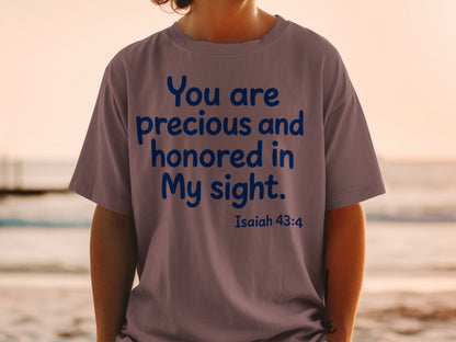 T-shirt with blue text: "You are precious and honored in My sight. Isaiah 43:4"