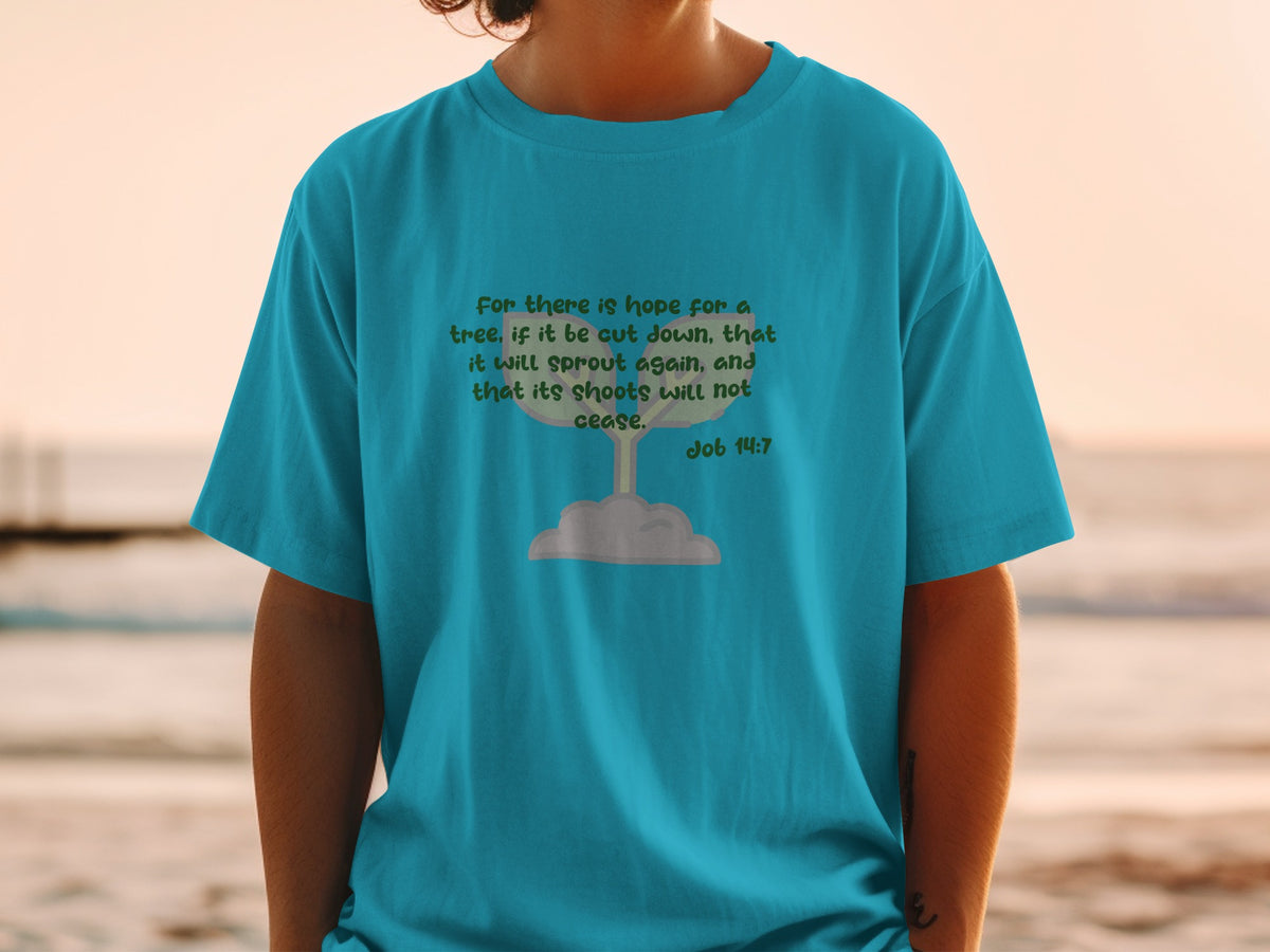 Teal t-shirt with text "For there is hope for a tree... Job 14:7" and a sprout graphic.