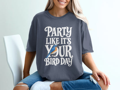T-shirt with white text "PARTY LIKE IT'S YOUR BIRD DAY" and a bluebird graphic.
