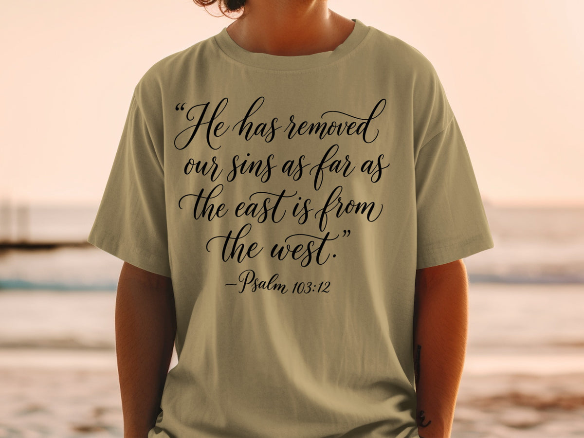 Olive t-shirt with black text: "He has removed our sins as far as the east is from the west." -Psalm 103:12