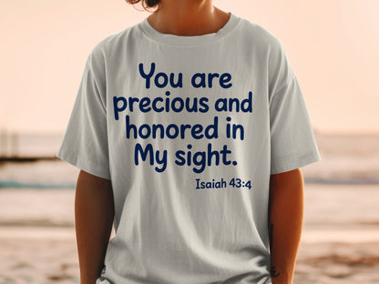 Gray t-shirt with blue text "You are precious and honored in My sight. Isaiah 43:4".