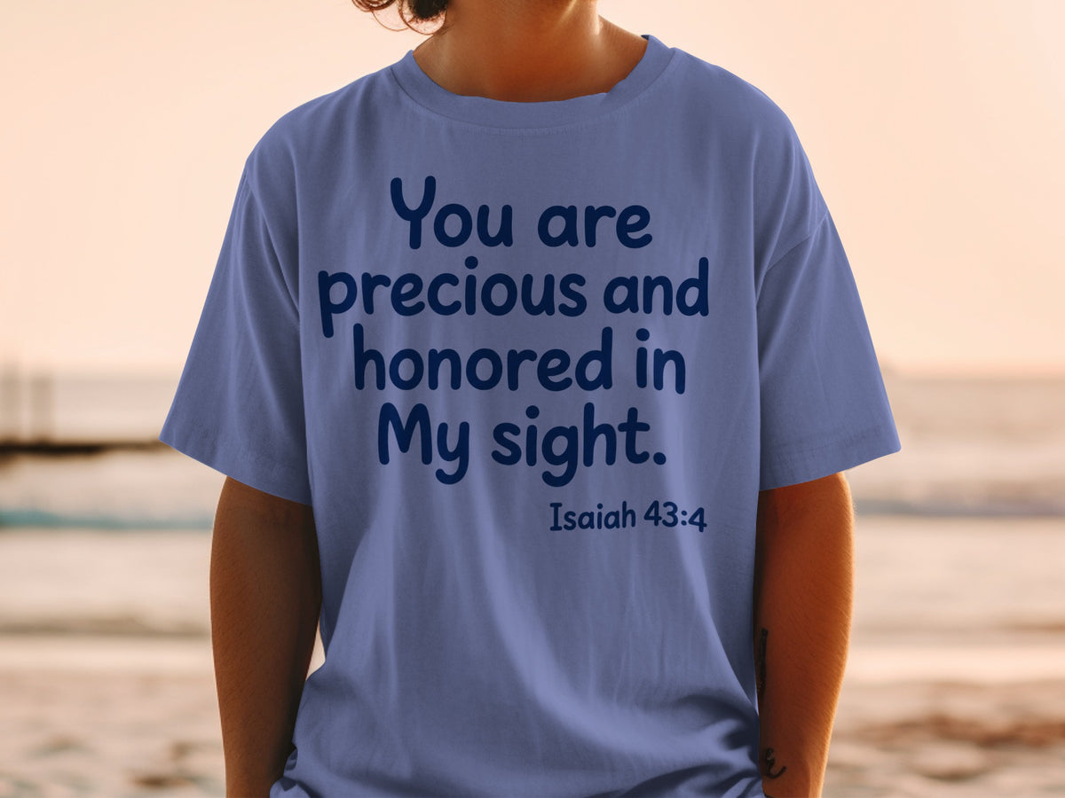 Blue t-shirt with text "You are precious and honored in My sight. Isaiah 43:4".