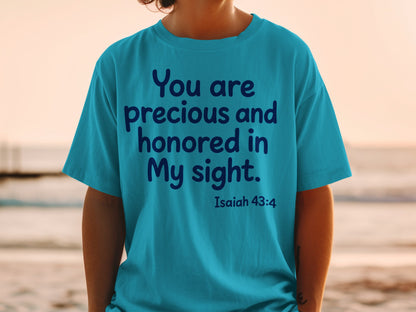 Teal t-shirt with "You are precious and honored in My sight. Isaiah 43:4" text.
