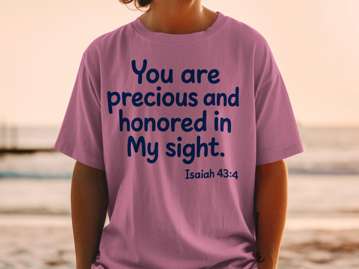 Pink t-shirt with navy blue text "You are precious and honored in My sight. Isaiah 43:4".