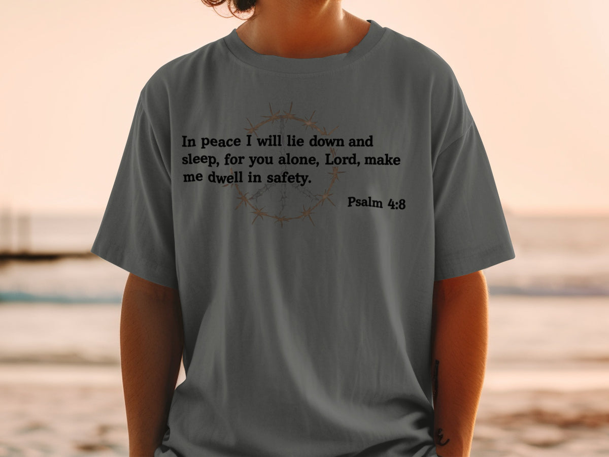 Gray t-shirt with "In peace I will lie down and sleep, for you alone, Lord, make me dwell in safety. Psalm 4:8" text.