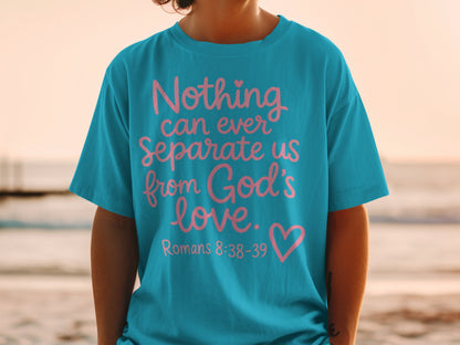 Turquoise t-shirt with pink text: "Nothing can ever separate us from God's love. Romans 8:38-39".