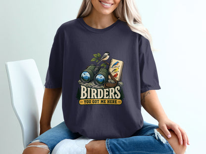 Birders graphic with binoculars, notebook, and birds, text reads "BIRDERS - YOU GOT ME HERE".