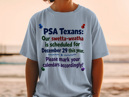 T-shirt with text "PSA Texans: Our swetta-weatha is scheduled for December 29 this year. Please mark your calendars accordingly!"