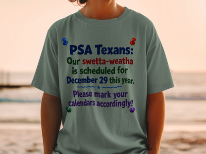 T-shirt with text "PSA Texans: Our swetta-weatha is scheduled for December 29 this year. Please mark your calendars accordingly!"