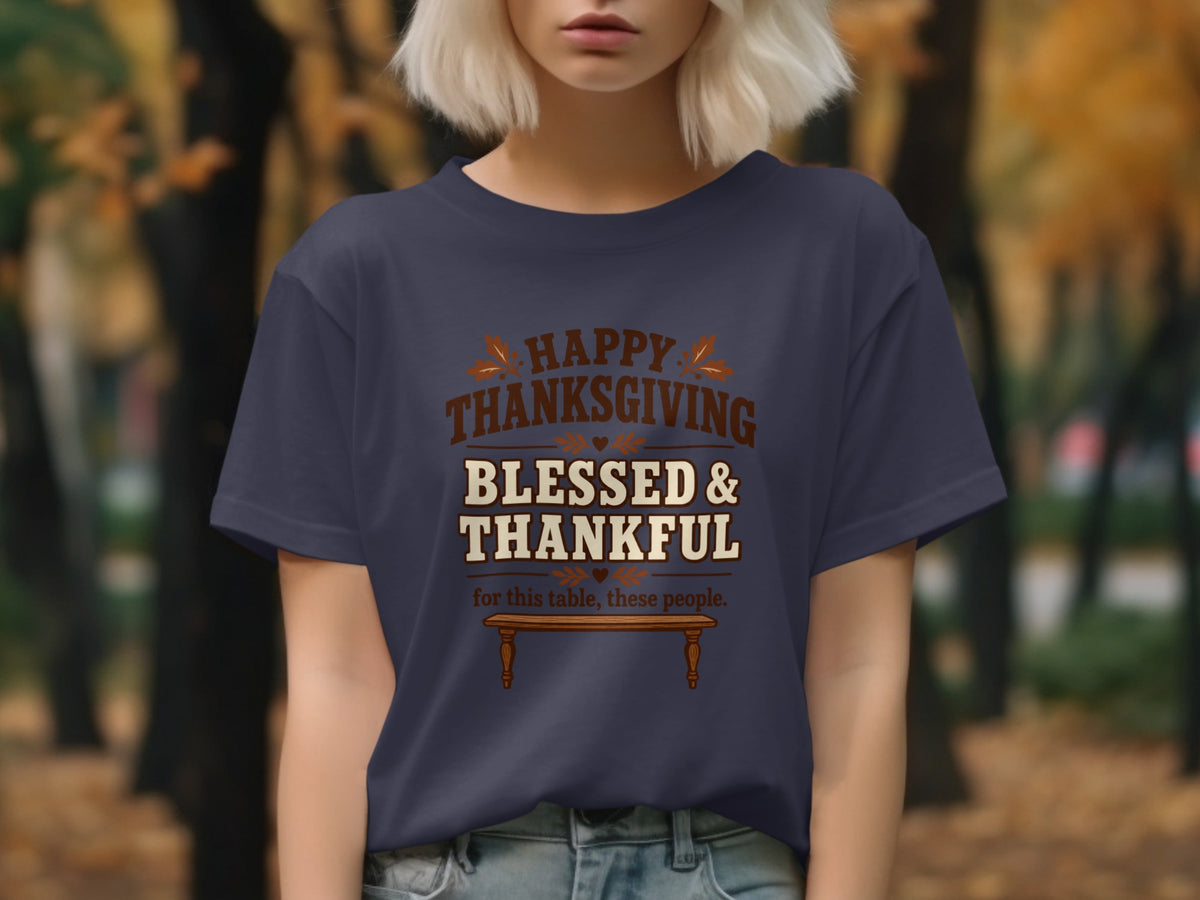 Dark blue t-shirt with "Happy Thanksgiving Blessed & Thankful for this table, these people." text.