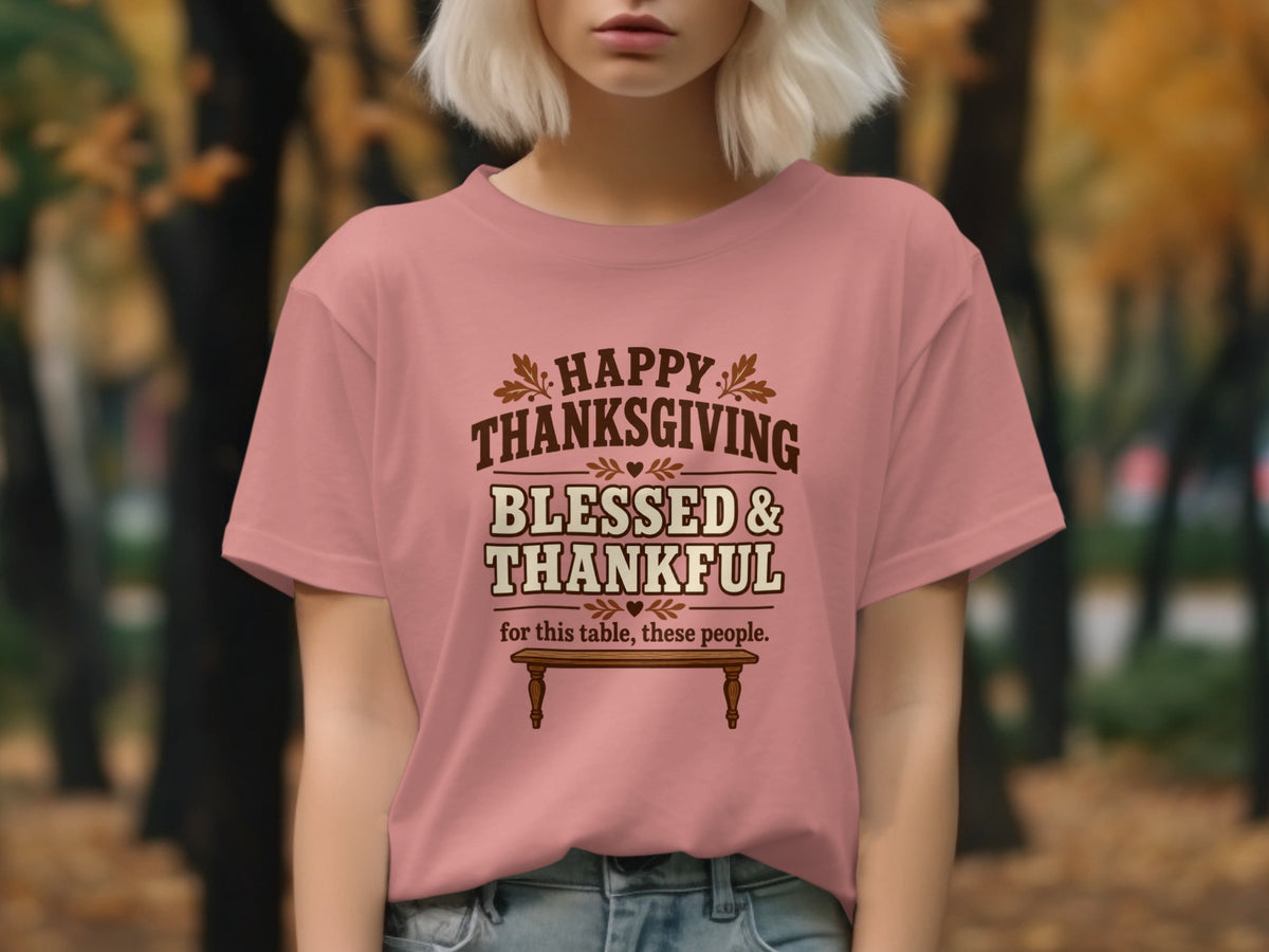 Pink t-shirt with text "Happy Thanksgiving Blessed & Thankful for this table, these people."