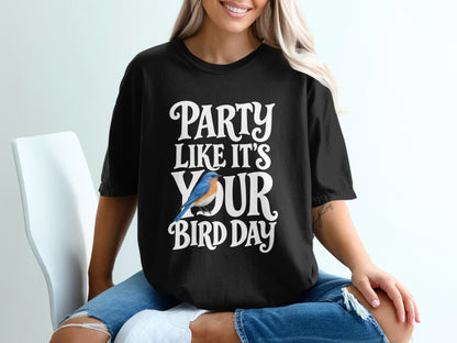 Black t-shirt with "Party Like It's Your Bird Day" and a bluebird graphic.