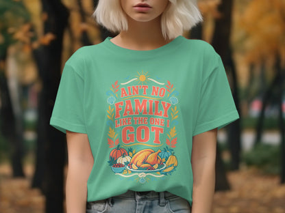 Teal t-shirt with "Ain't No Family Like The One I Got" and Thanksgiving meal graphic.