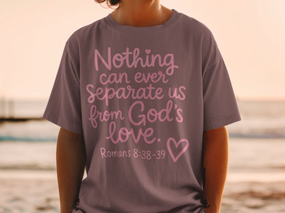 T-shirt with pink text: "Nothing can ever separate us from God's love." Romans 8:38-39.