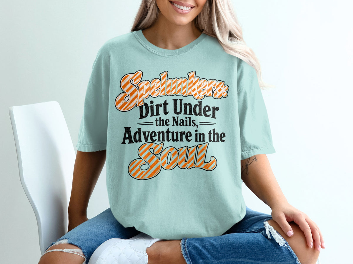 Spelunkers, Dirt Under the Nails, Adventure in the Soul t-shirt.