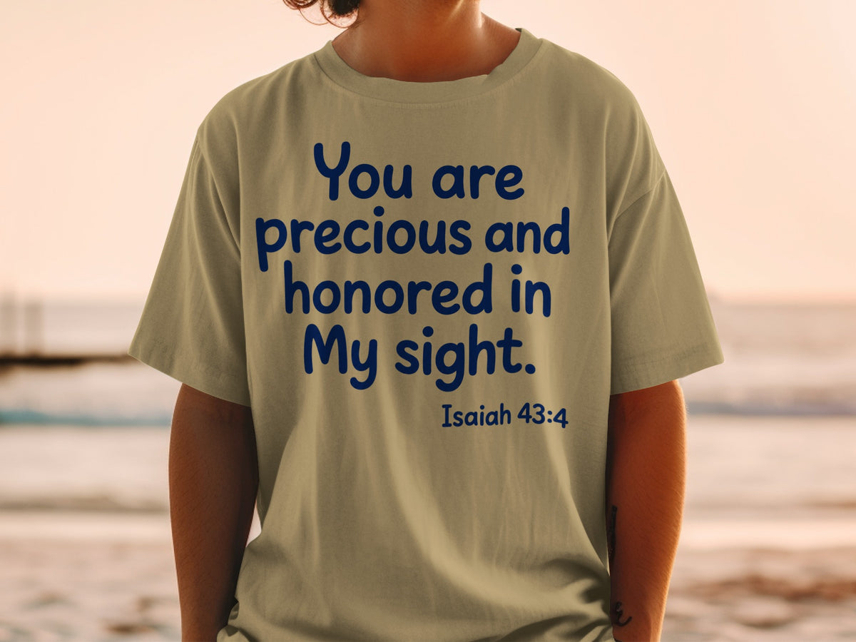 T-shirt with blue text: "You are precious and honored in My sight. Isaiah 43:4"