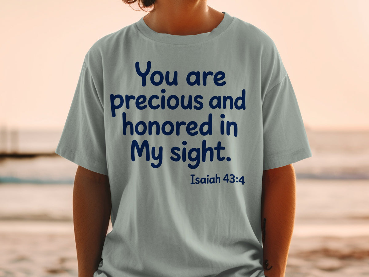Light grey t-shirt with blue text "You are precious and honored in My sight. Isaiah 43:4".