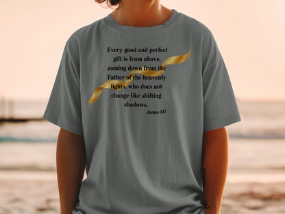 Gray t-shirt with "Every good and perfect gift is from above, coming down from the Father of the heavenly lights, who does not change like shifting shadows. James 1:17" text.