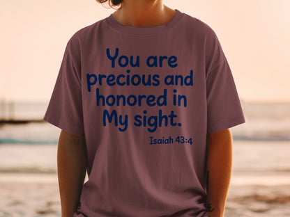 T-shirt with blue text "You are precious and honored in My sight. Isaiah 43:4."