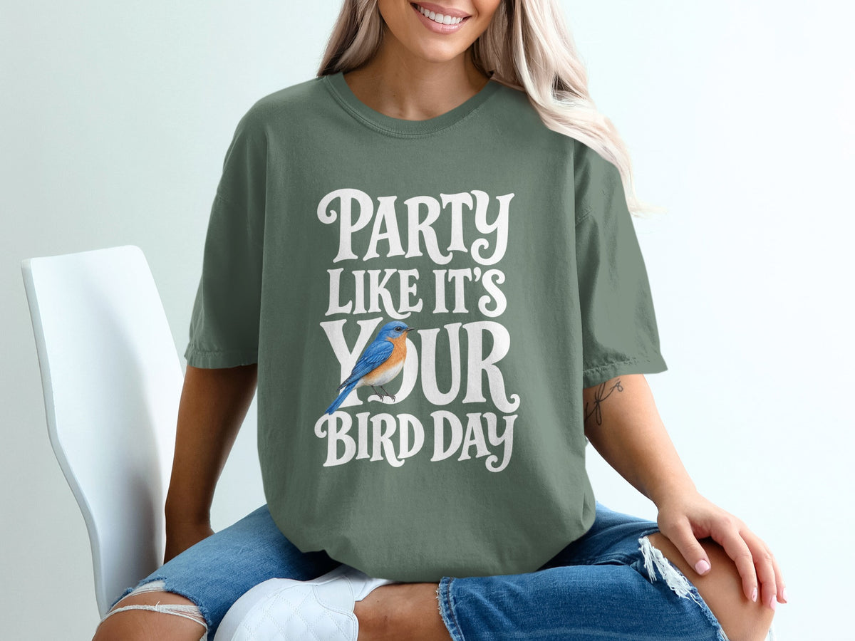 Green t-shirt with white text: "PARTY LIKE IT'S YOUR BIRD DAY" and a blue bird graphic.