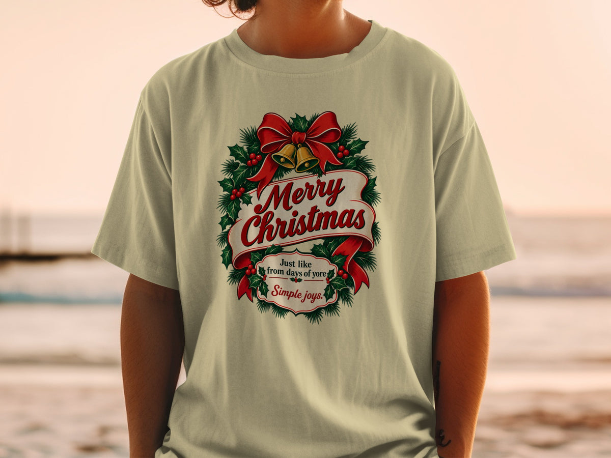 T-shirt with "Merry Christmas, Just like from days of yore, Simple joys" text and festive wreath.
