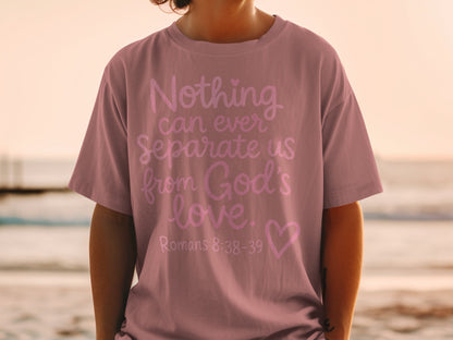 T-shirt with text "Nothing can ever separate us from God's love. Romans 8:38-39."