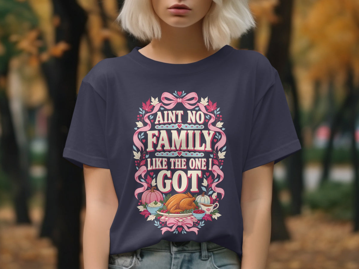 Navy t-shirt with "Ain't No Family Like The One I Got" and Thanksgiving food graphics.