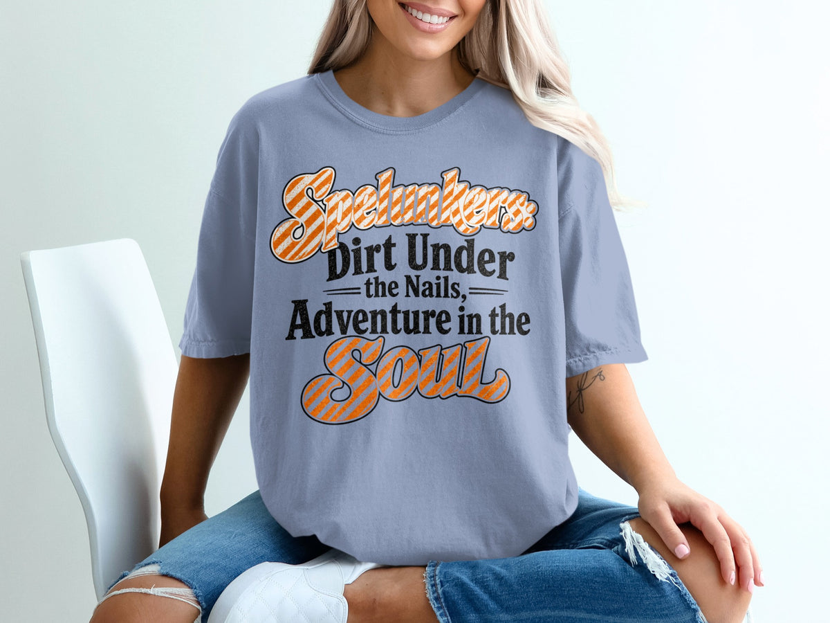 "Speleunkers" "Dirt Under the Nails, Adventure in the Soul" graphic tee.