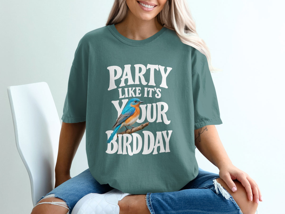 Teal t-shirt with "Party Like It's Your Bird Day" text and a bluebird.