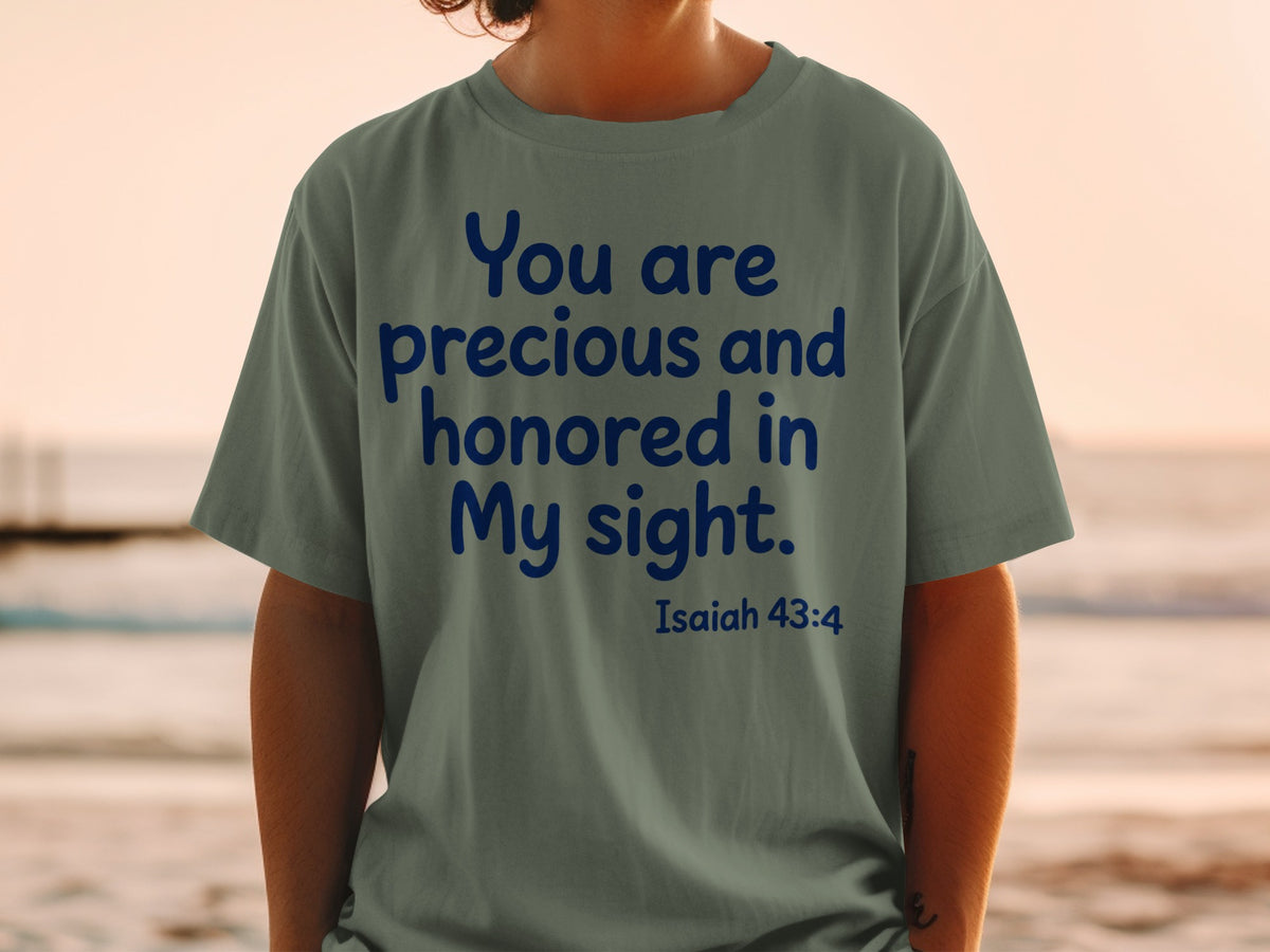 Olive green t-shirt with blue text "You are precious and honored in My sight. Isaiah 43:4."