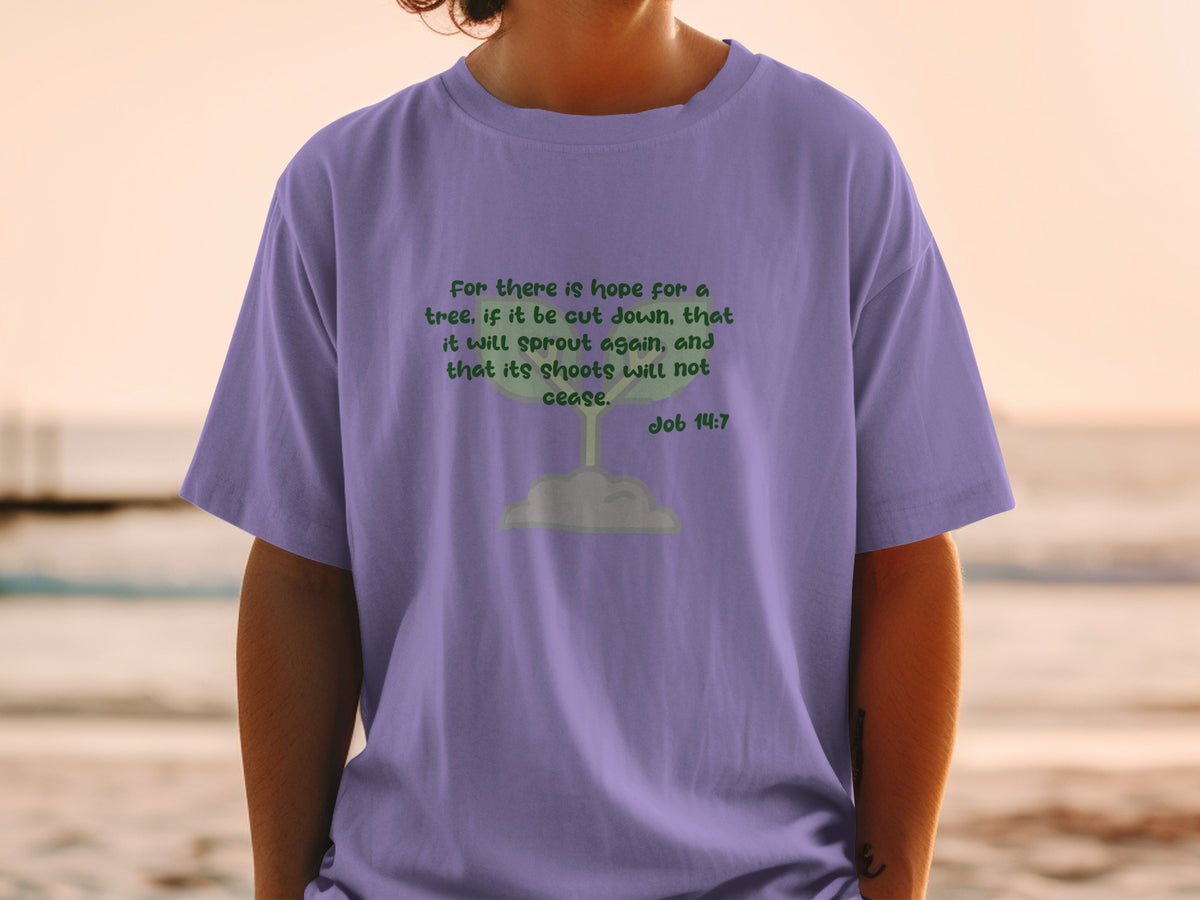 Purple t-shirt with text "For there is hope for a tree, if it be cut down, that it will sprout again, and that its shoots will not cease. Job 14:7"
