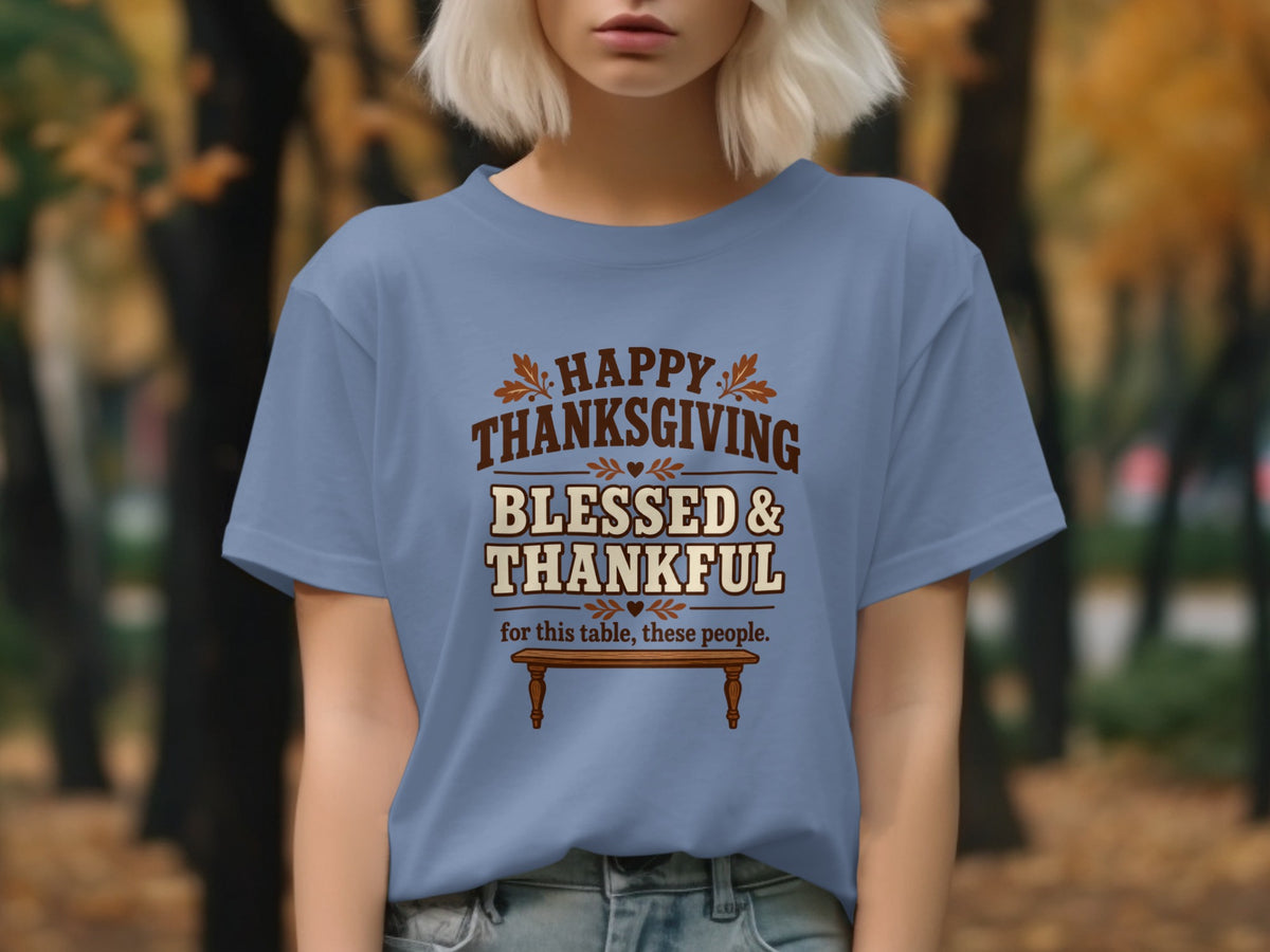 Blue t-shirt with "Happy Thanksgiving Blessed & Thankful for this table, these people." text.