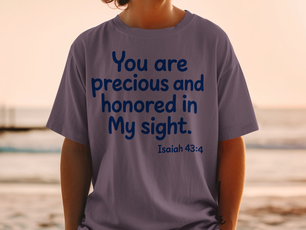 T-shirt with blue text "You are precious and honored in My sight. Isaiah 43:4".