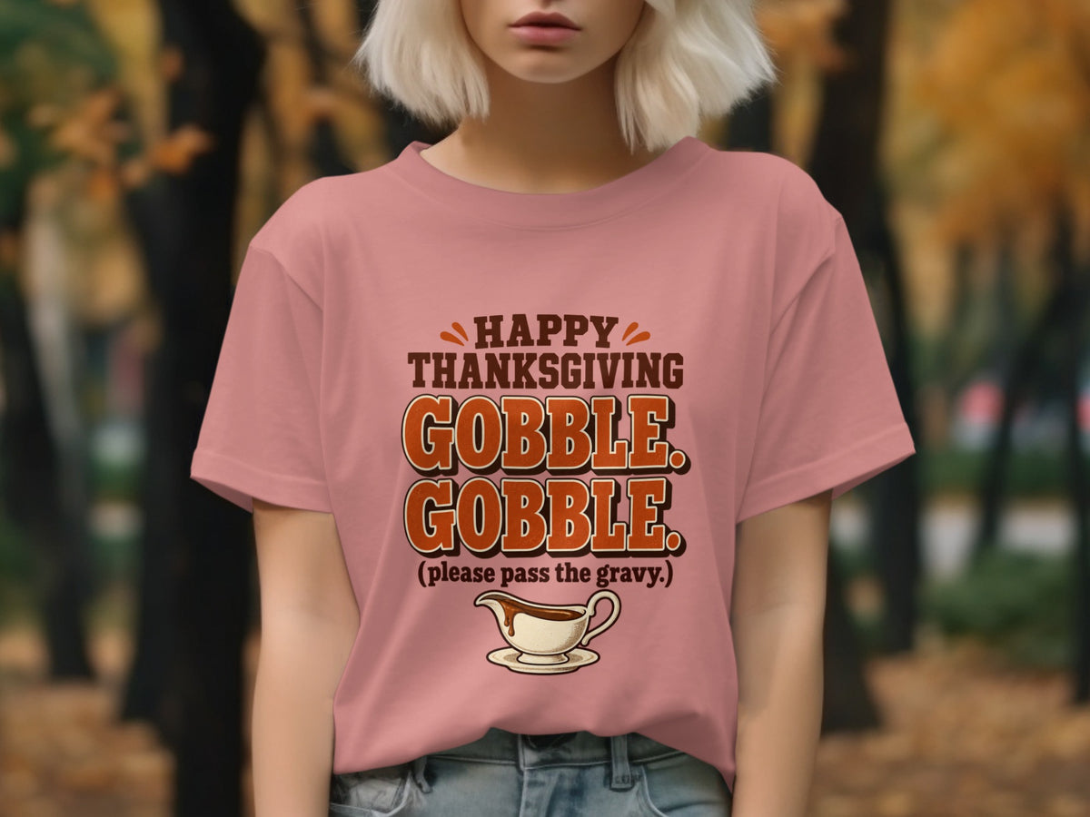 Pink t-shirt with "Happy Thanksgiving Gobble Gobble (please pass the gravy)" text.