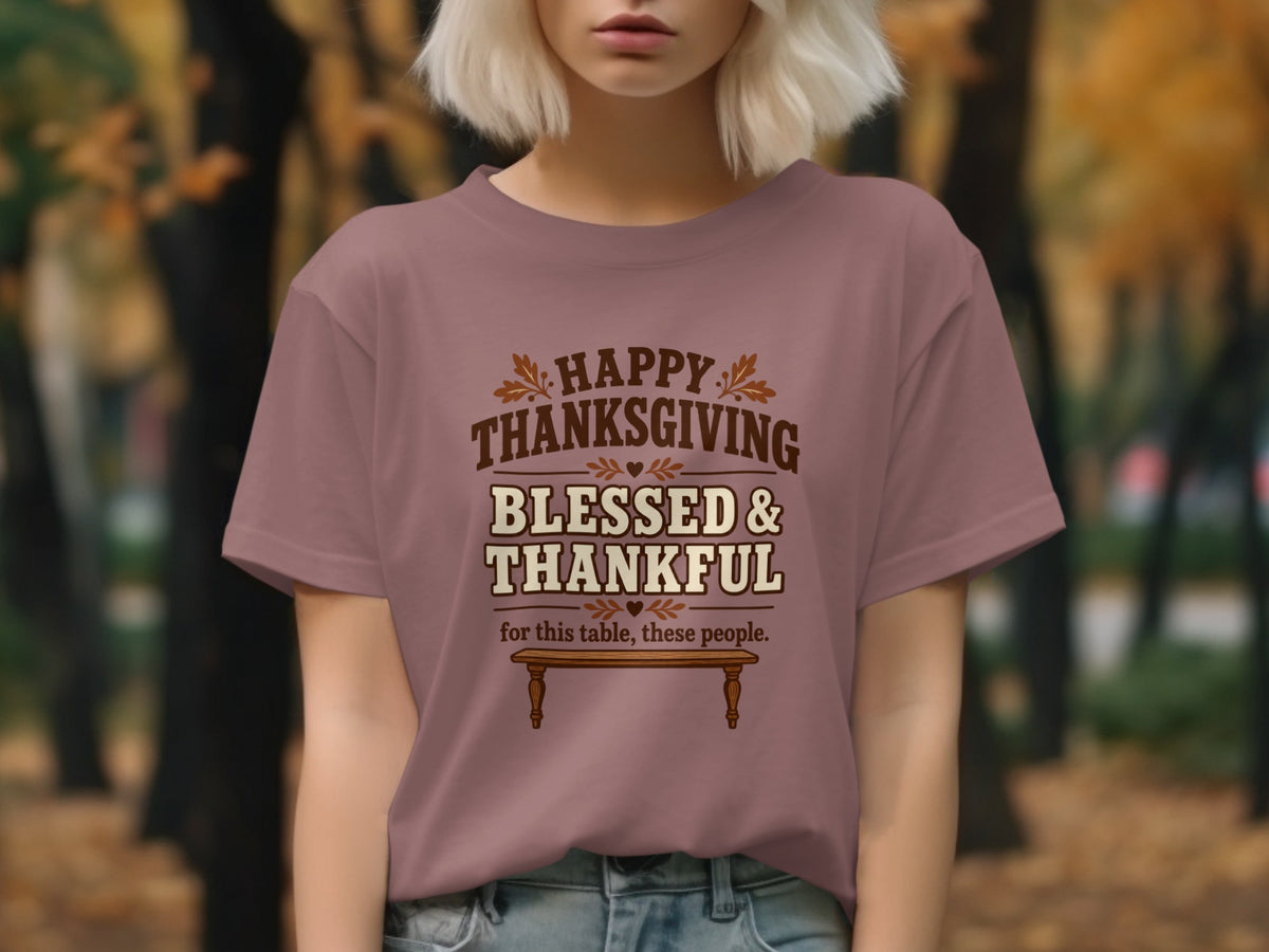 T-shirt with "Happy Thanksgiving Blessed & Thankful for this table, these people" text.