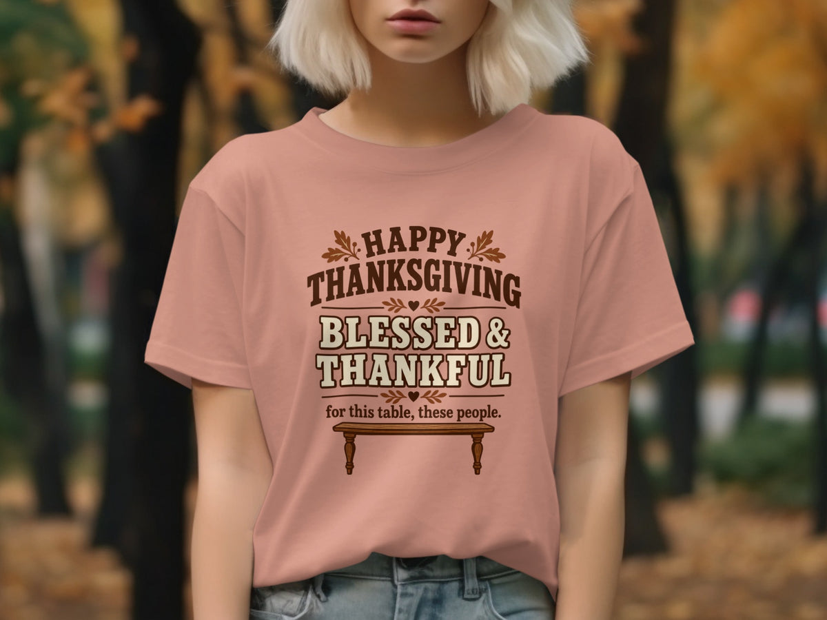 Pink t-shirt with "Happy Thanksgiving Blessed & Thankful for this table, these people." text.