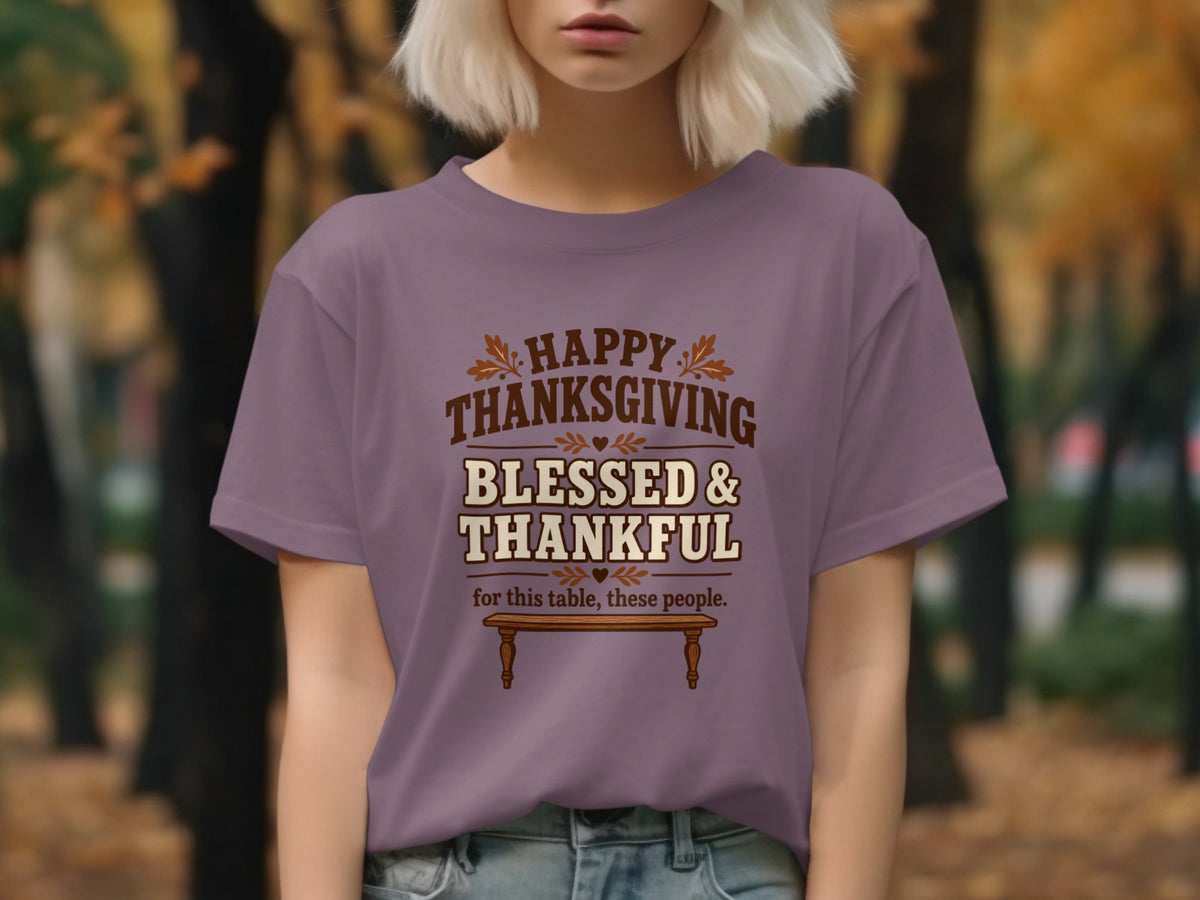 Happy Thanksgiving Blessed & Thankful for this table, these people text on t-shirt.