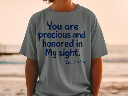 Gray t-shirt with blue text reading "You are precious and honored in My sight. Isaiah 43:4".