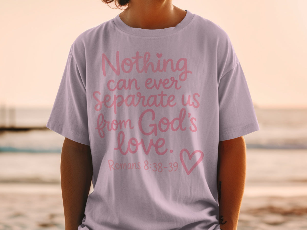 Lavender t-shirt with "Nothing can ever separate us from God's love."