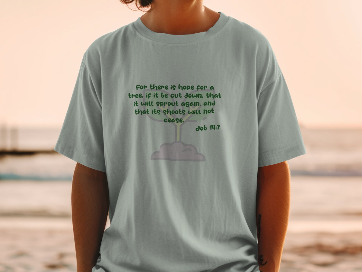 Gray t-shirt with "For there is hope for a tree" text and image.