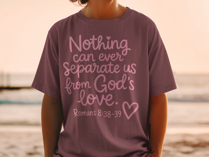 T-shirt with text "Nothing can ever Separate us from God's love. Romans 8:38-39".
