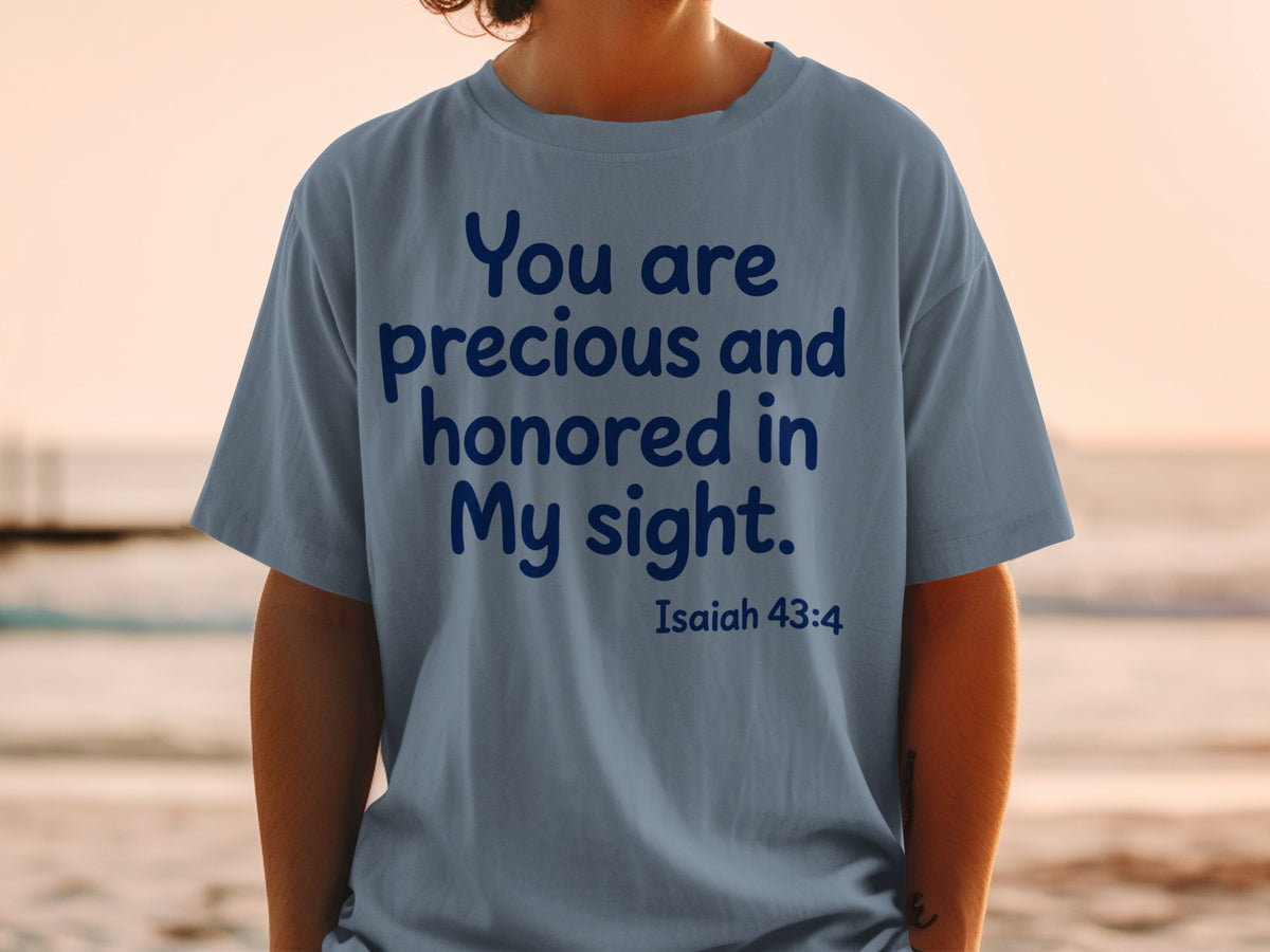 Gray t-shirt with blue text reading "You are precious and honored in My sight. Isaiah 43:4".