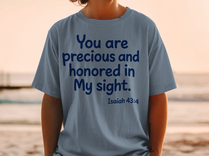 Gray t-shirt with blue text reading "You are precious and honored in My sight. Isaiah 43:4".