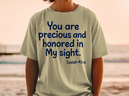 Beige t-shirt with navy text reading "You are precious and honored in My sight. Isaiah 43:4".