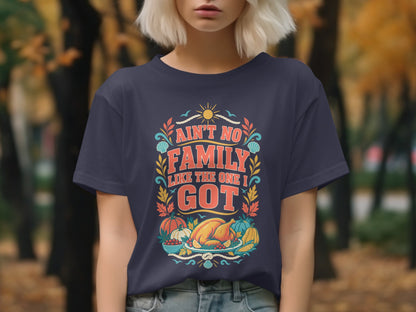 Navy t-shirt with "Ain't No Family Like The One I Got" and Thanksgiving food graphic.