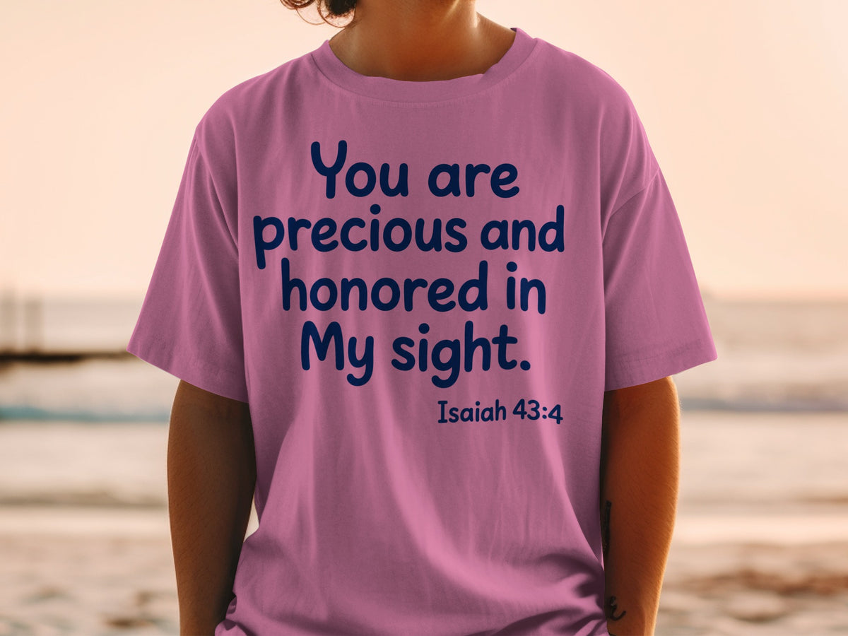 Pink t-shirt with navy blue text "You are precious and honored in My sight. Isaiah 43:4".